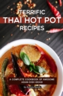 Terrific Thai Hot Pot Recipes : A Complete Cookbook of Awesome Asian Dish Ideas! - Book