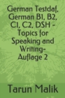 German Testdaf, German B1, B2, C1, C2, DSH - Topics for Speaking and Writing - Book