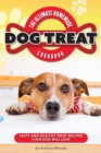 The Ultimate Homemade Dog Treat Cookbook : Tasty and Healthy Treat Recipes Your Dog Will Love - Book