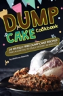 Dump Cake Cookbook : 30 Hassle Free Dump Cake Recipes that Allow You to Enjoy Dessert in Minutes - Book