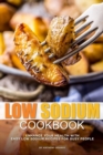 Low Sodium Cookbook : Enhance Your Health with Easy Low Sodium Recipes for Busy People - Book