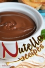 Nutella Recipes : A fantastic cookbook packed with a wide variety of Nutella recipes! - Book