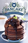 Pancake Cookbook for Lazy Sunday Mornings : Delicious Pancake Recipes to Fulfill Your Requirements - Book