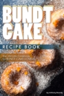 Bundt Cake Recipe Book : The Ultimate Cookbook for Bundt Cake Lovers - Book