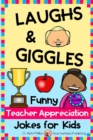 Laughs & Giggles : Funny Teacher Appreciation Jokes for Kids - Book
