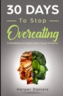 30 Days to Stop Overeating : A Mindfulness Program with a Touch of Humor - Book