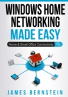 Windows Home Networking Made Easy : Home and Small Office Connectivity - Book