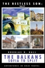 The Restless Son : The Balkans - Sofia to Split: Adventures in Solo Travel - Book
