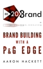 80/20 Brand : Brand Building with a P&G Edge - Book