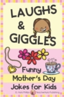 Laughs & Giggles : Funny Mother's Day Jokes for Kids - Book