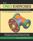 Ptc Creo Exercises : 200 Practice Drawings For CREO and Other Feature-Based Modeling Software - Book