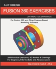 Autodesk Fusion 360 Exercises : 200 Practice Drawings For FUSION 360 and Other Feature-Based Modeling Software - Book