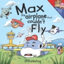 Max, the Airplane that Couldn't Fly - Book