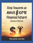 Step Towards an AWE$OME Financial Future! : (Alaska Edition) - Book