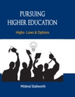 Pursuing Higher Education : Highs- Lows & Options - Book