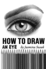 How to Draw an Eye : Step-by-Step Drawing Tutorial, Shading Techniques - Book