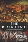 The Black Death : A History From Beginning to End - Book