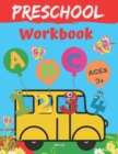 Preschool Workbook Ages 3 and Up : Shapes, Numbers 1-10, Alphabet and Coloring - Book