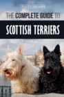 The Complete Guide to Scottish Terriers : Finding, Training, Socializing, Feeding, Grooming, and Loving your new Scottie Dog - Book