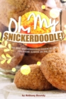 Oh, My Snickerdoodle! : The Best Snickerdoodle Cookie Recipes for Those Always on The Go - Book