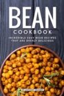 Bean Cookbook : Incredible Easy Bean Recipes that are Overly Delicious - Book