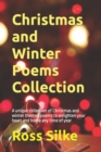 Christmas and Winter Poems Collection : A unique collection of Christmas and winter themed poems to enlighten your heart and home any time of year - Book