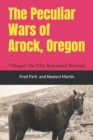The Peculiar Wars of Arock, Oregon : (Ginger the Filly Remained Neutral) - Book