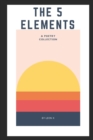 The 5 Elements : A Poetry Collection - Book