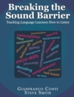 Breaking the Sound Barrier : Teaching Language Learners How to Listen - Book