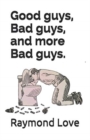 Good guys, Bad guys, and more Bad guys. - Book