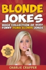 Blonde Jokes : Laugh Out Loud With These Funny Dumb Blondes Jokes. Hilarious Blonde Jokes Book (Volume One). - Book
