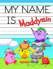 My Name is Maddysin : Fun Dino Monsters Themed Personalized Primary Name Tracing Workbook for Kids Learning How to Write Their First Name, Practice Paper with 1" Ruling Designed for Children in Presch - Book