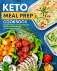 Keto Meal Prep Cookbook : Easy & Healthy Low-Carb High-Fat Recipes for Busy People on the Ketogenic Diet - Book