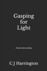 Gasping for Light : 30 poems about everything - Book