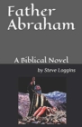 Father Abraham : A Biblical Novel - Book