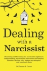 Dealing with a Narcissist : Disarming and becoming the Narcissist's nightmare. Understanding Narcissism & Narcissistic personality disorder. Healing after hidden Psychological and emotional abuse - Book