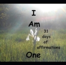 I Am One : A Book of 31 Affirmations - Book