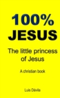 100% Jesus : The little princess of Jesus - Book