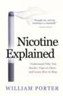 Nicotine Explained : Understand why you smoke, vape or chew, and learn how to stop. - Book