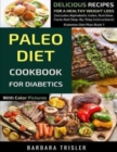 Paleo Diet Cookbook For Diabetics With Color Pictures : Delicious Recipes For A Healthy Weight Loss (Includes Alphabetic Index, Nutrition Facts And Step-By-Step Instructions) - Book