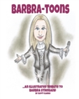 Barbra-toons : An illustrated poetic tribute to The Greatest Star...Barbra Streisand - Book