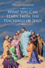 What You Can Learn From the Teachings of Jesus - Book
