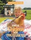Don't Be Chicken With Type 1 Diabetes - Book