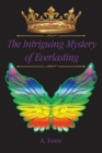 The Intriguing Mystery of Everlasting - Book