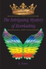 The Intriguing Mystery of Everlasting - eBook