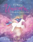 If I Were a Unicorn, I Would Be One of A Kind - Book