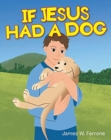 If Jesus Had a Dog - Book