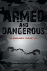 Armed and Dangerous : Be Prepared for Battle - Book