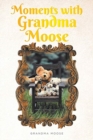 Moments with Grandma Moose - Book