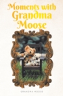 Moments with Grandma Moose - eBook